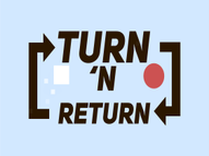 Turn N Return